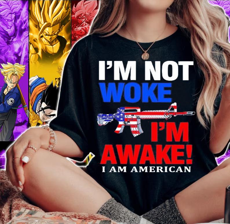 Patriot Takes I'm Not Woke I'm Awake I Am American Shirt woman shirt