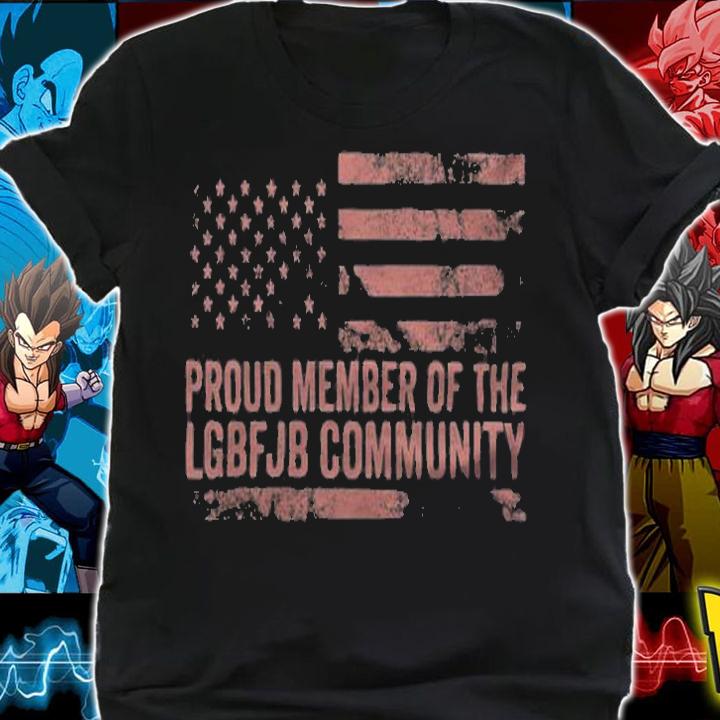 Proud Member Of The LGBFJB Community Patriotic T-Shirt