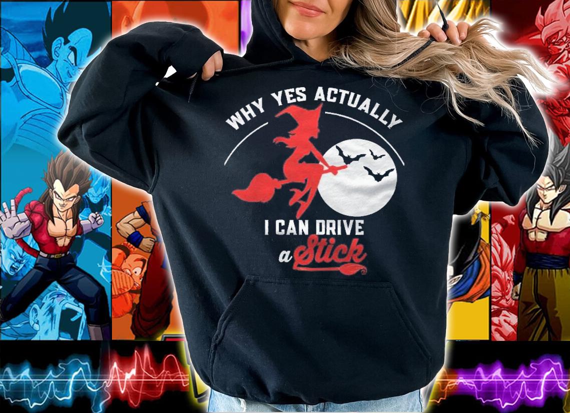 Why Yes I Actually I Can Drive A Stick Pretty Witch Shirt