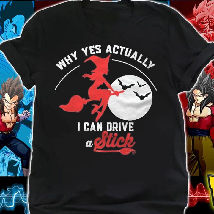 Why Yes I Actually I Can Drive A Stick Pretty Witch Shirt