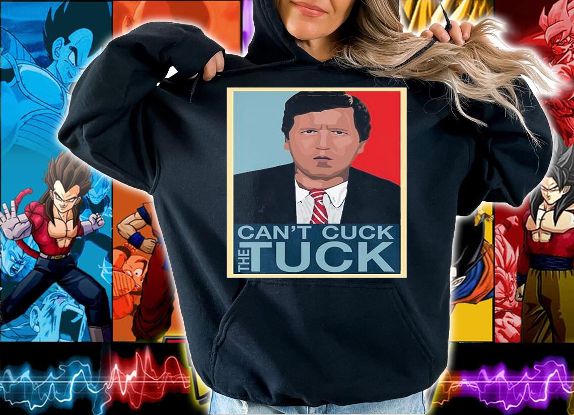 Can't Cuck The Tuck A Tucker Carlson Tribute Poster Vintage T-Shirt hoodie