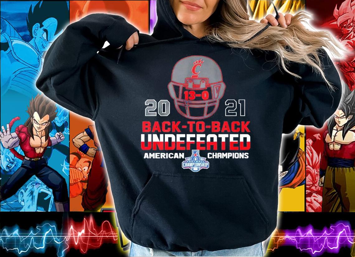 Cincinnati Bearcats 2021 13-0 Back-to-back Undefeated American Champions Shirt hoodie