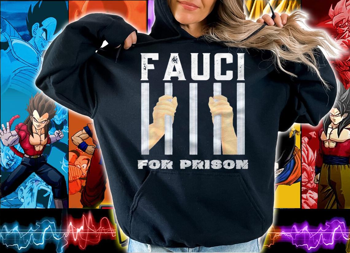 Fauci For Prison Fauci Lied People Died Arrest Fauci Shirt hoodie
