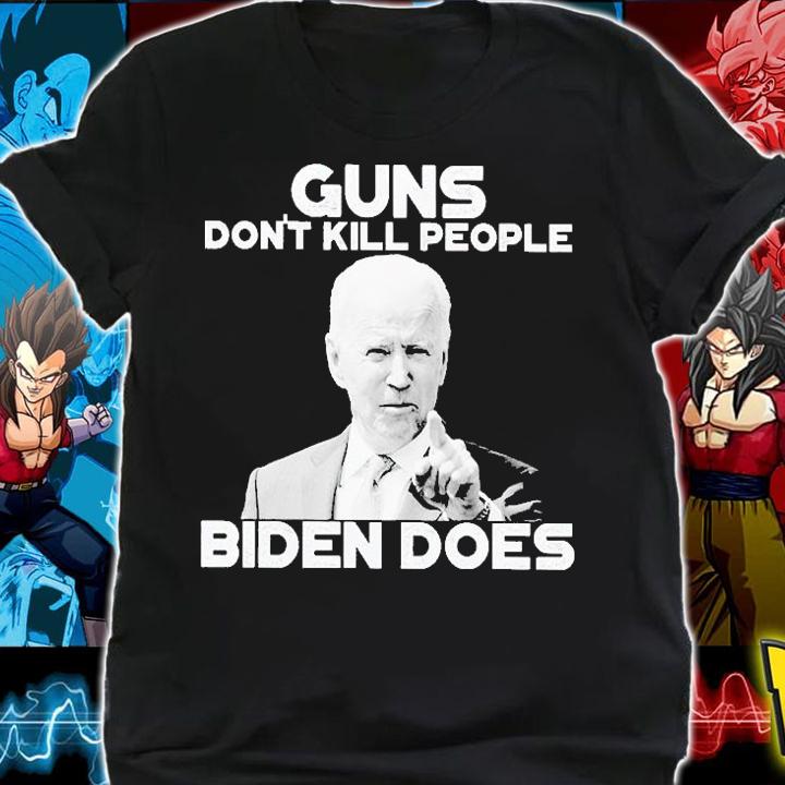 Guns Don't Kill People Biden Does T-Shirt shirt