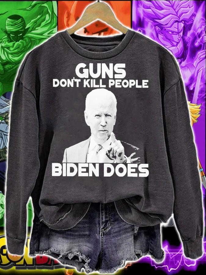 Guns Don't Kill People Biden Does T-Shirt sweatshirt