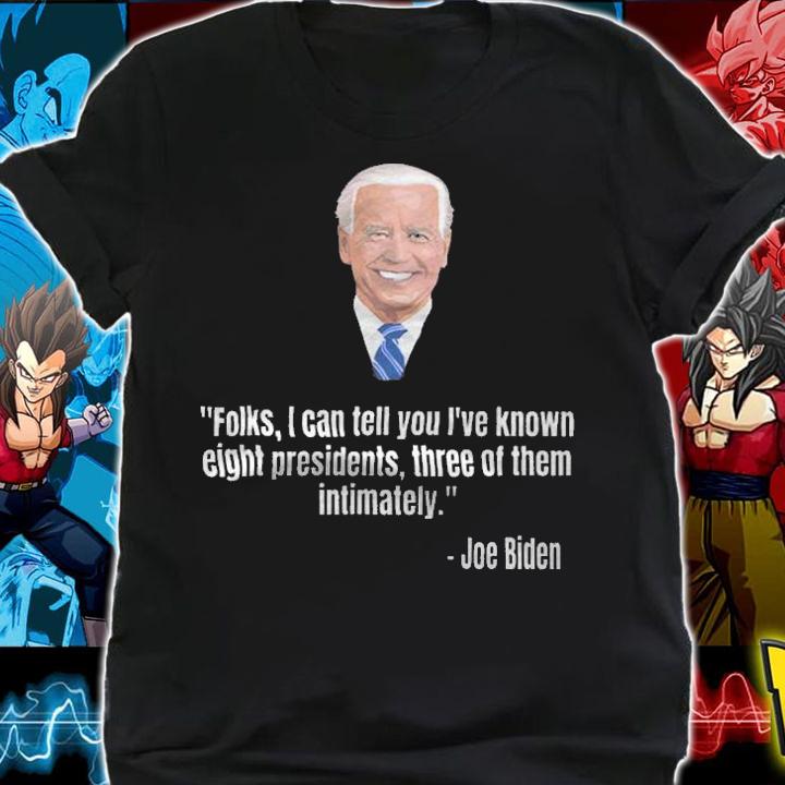 I've Known Three Presidents Intimately Funny Joe Biden T-Shirt shirt