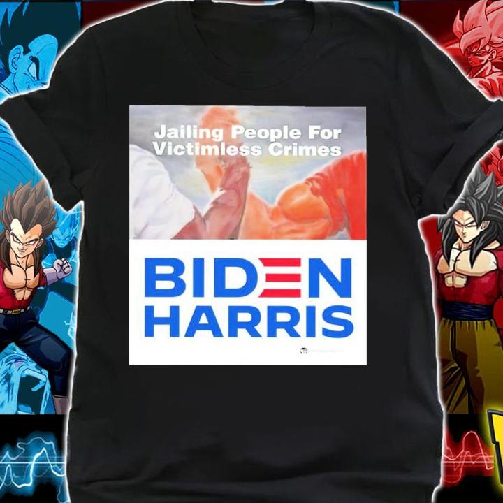 Jailing People For Victimless Crimes Biden Harris Shirt shirt