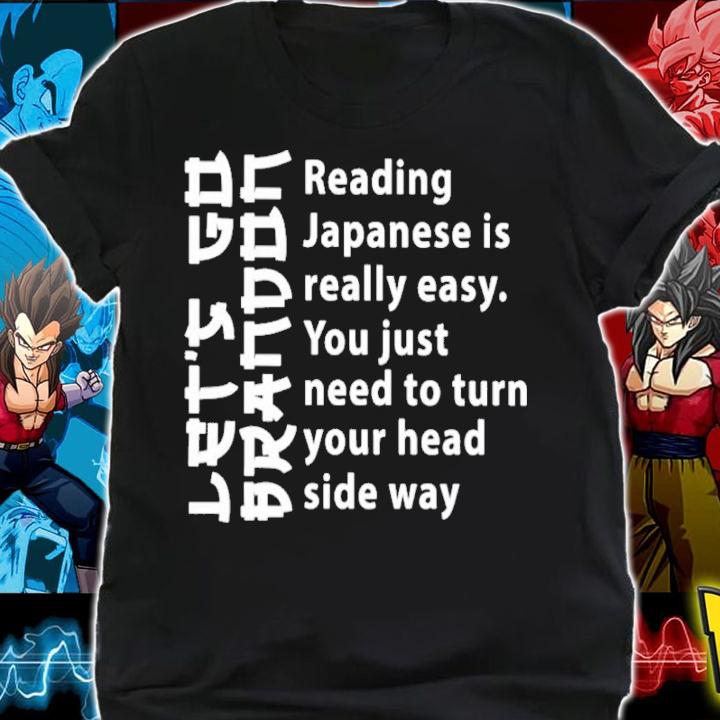 Let Go Brandon Reading Japanese Is Really Easy You Just Need To Turn Shirt shirt