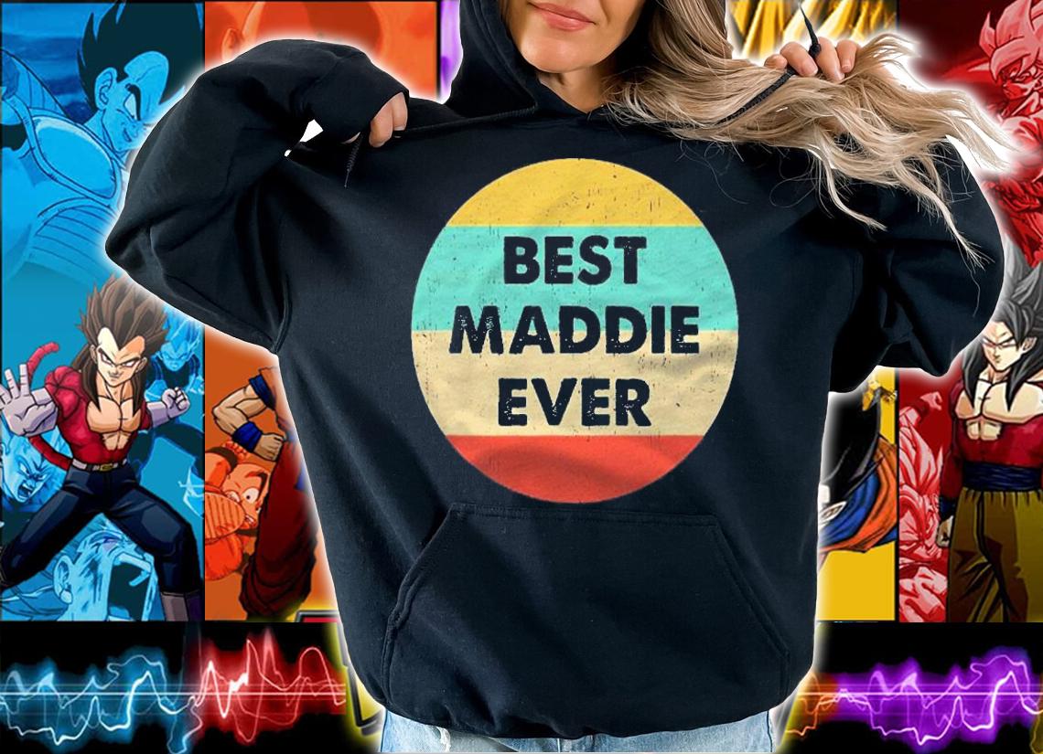 Maddie Name Best Maddie Ever shirt