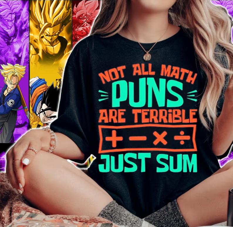 Math Pun Shirt Not All Math Puns Are Terrible T-Shirt woman shirt