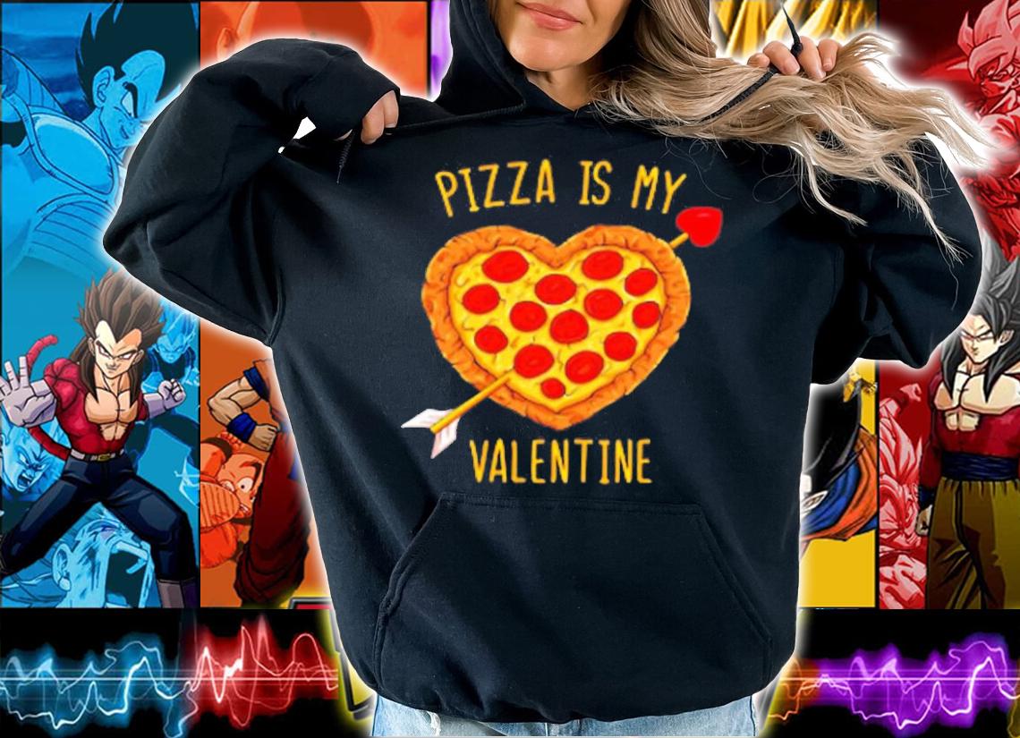 Pizza Is My Valentine Funny Valentines Day T-Shirt hoodie