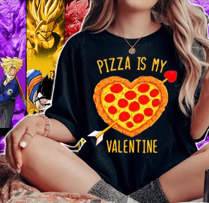 Pizza Is My Valentine Funny Valentines Day T-Shirt woman shirt