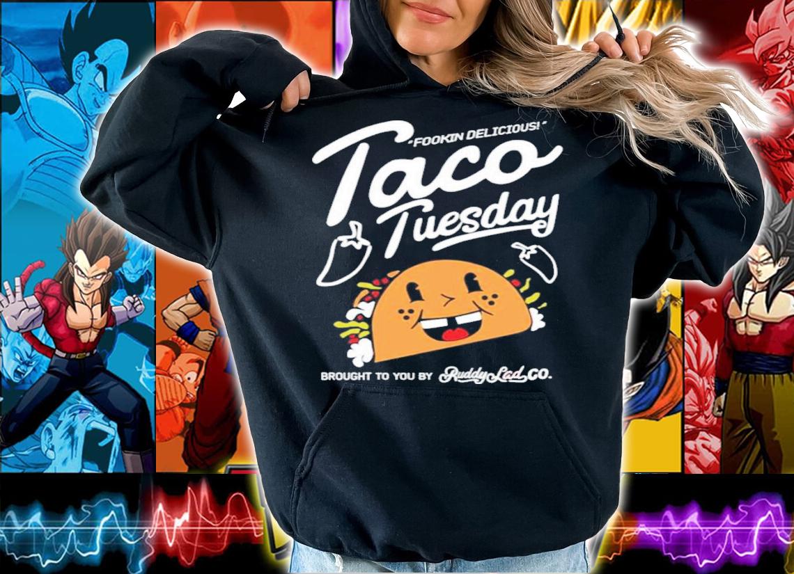 Ruddy Lad Store Taco Tuesday Fookin Delicious Sheamus Shirt hoodie