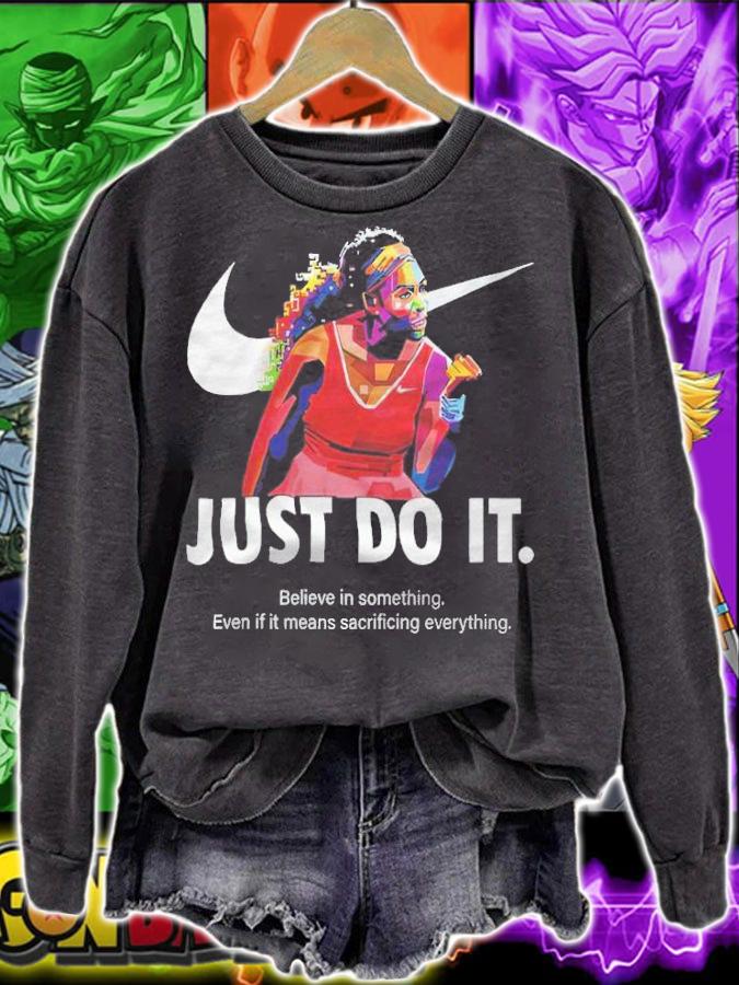 Serena Williams Just do it believe in something even if it means sacrificing everything shirt sweatshirt