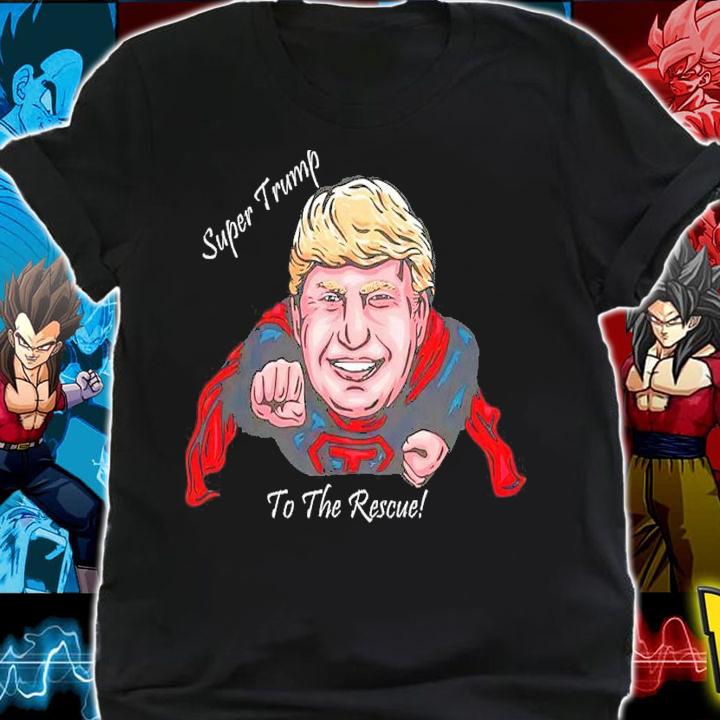 Super Donald Trump To The Rescue Shirt shirt