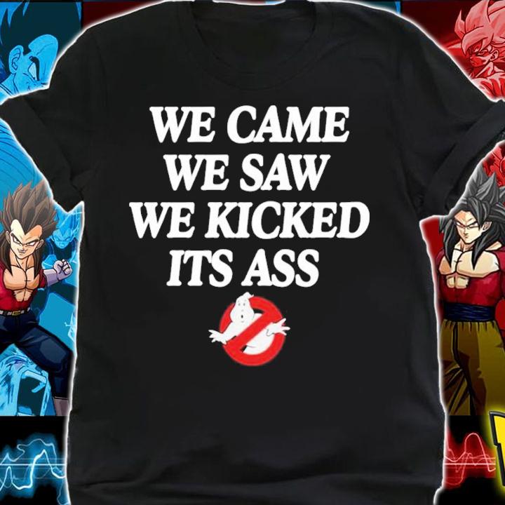 We Came We Saw We Kicked Its Ass T-Shirt shirt