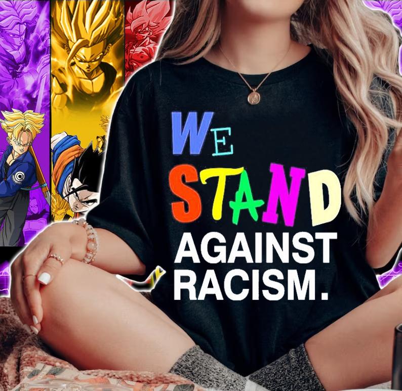 We Stand Against Racism T-Shirt woman shirt