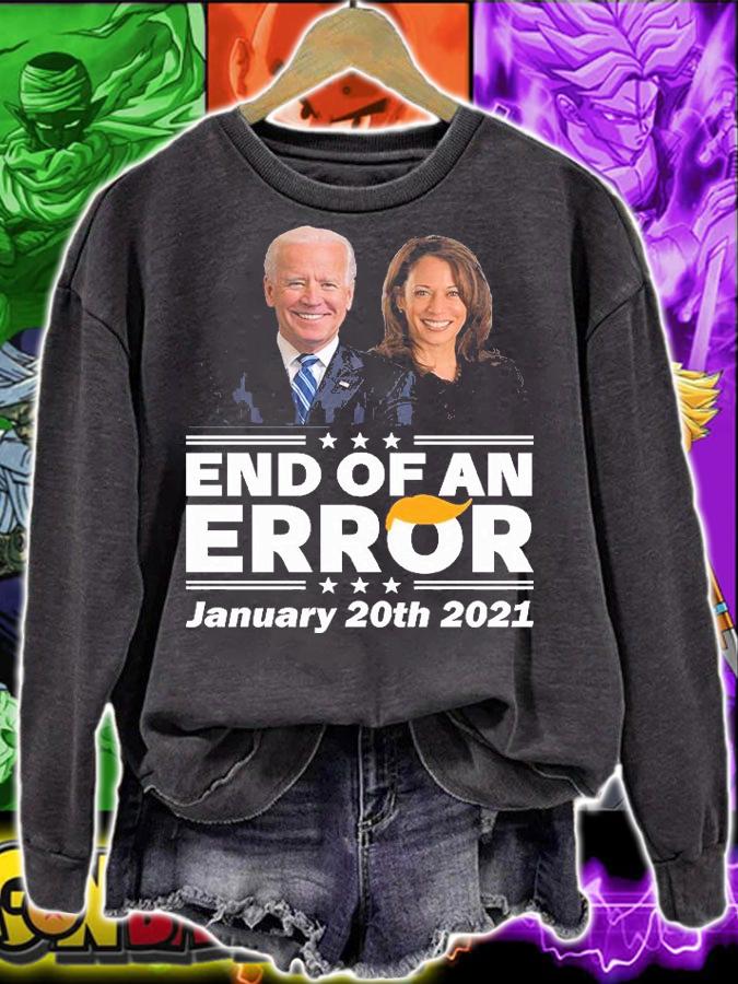 Biden Harris End Of An Error January 20th 2021 t-shirt sweatshirt