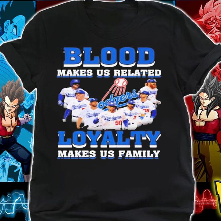 Los Angeles Dodgers Blood Makes Us Related Loyalty Makes Us Family Signatures Shirt shirt