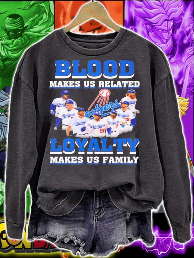 Los Angeles Dodgers Blood Makes Us Related Loyalty Makes Us Family Signatures Shirt sweatshirt