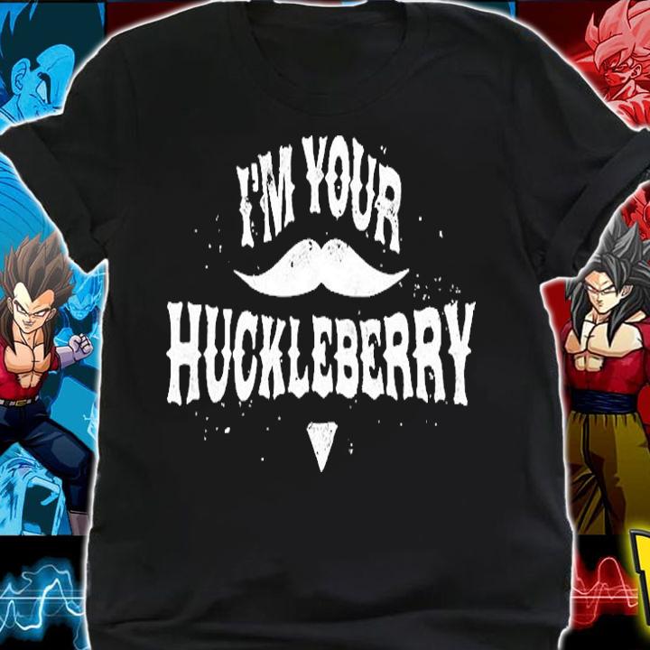 I'm Your Huckleberry T-Shirt