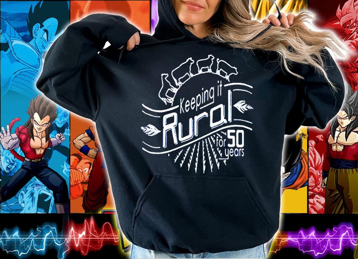 Keeping it Rural for 50 years T-shirt hoodie
