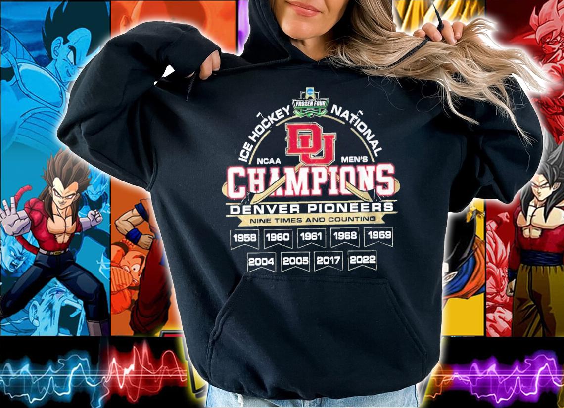 Denver Pioneers NCAA Men's Ice Hockey National Champions Nine Times And Counting 2022 Shirt hoodie