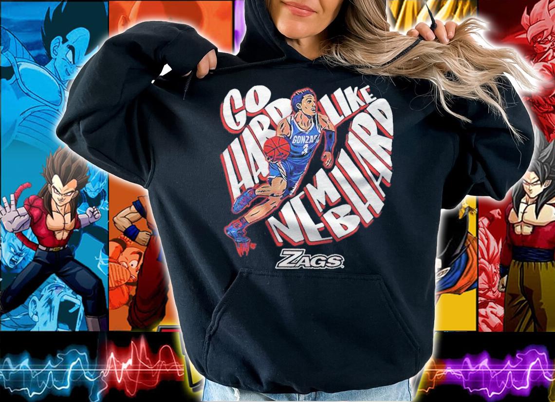 Go Hard Like Nembhard Gonzaga Zags T-shirt hoodie