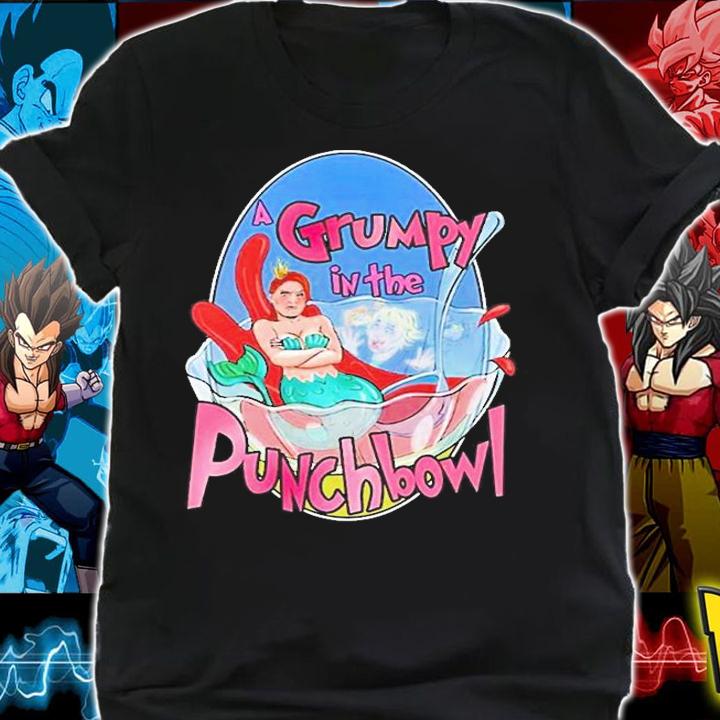 Grumpy In A Punchbowl T-Shirt shirt
