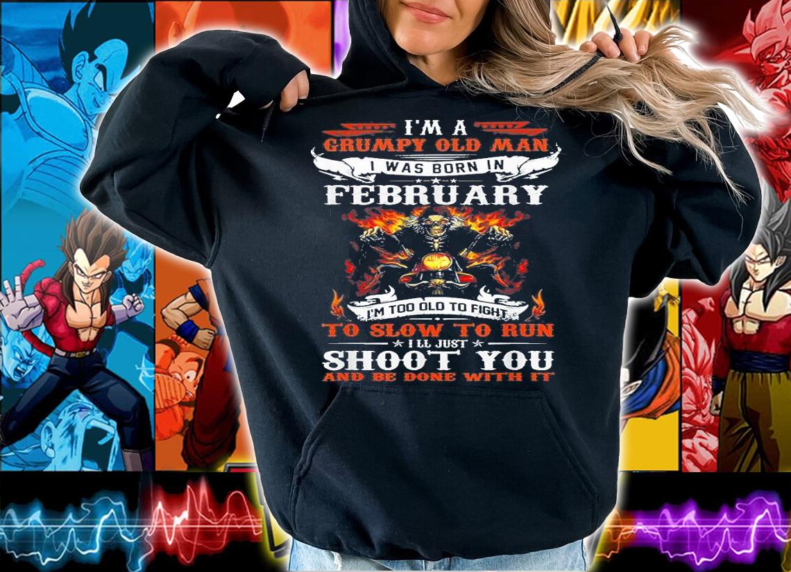 I'm A Grumpy Old Man I Was Born In February I'm Too Old To Fight T-shirt