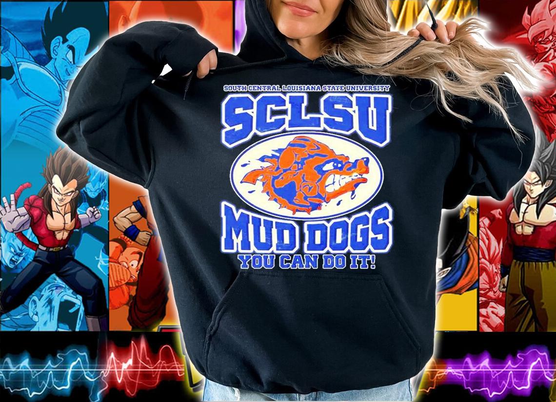 South Central Louisiana State University ScCLSU Mud Gogs You Can Do It T-Shirt hoodie