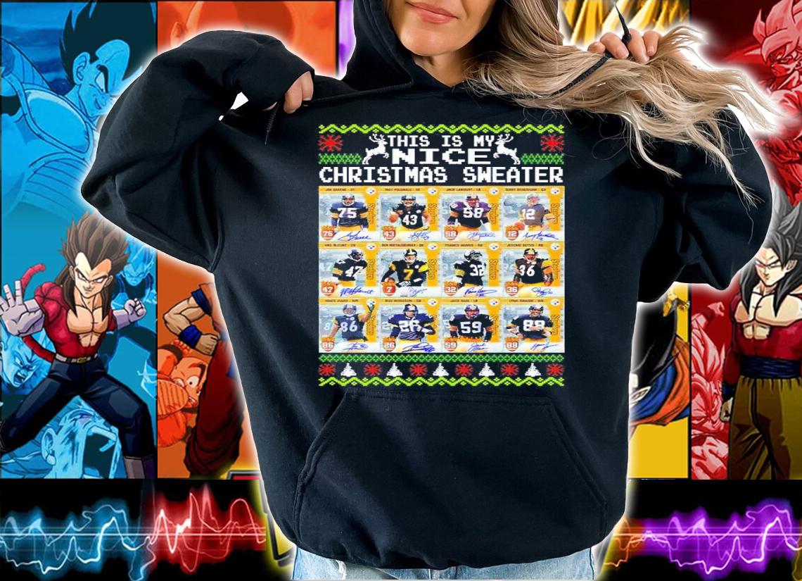 This is my Nice Christmas Sweater football Pittsburgh Steelers shirt hoodie