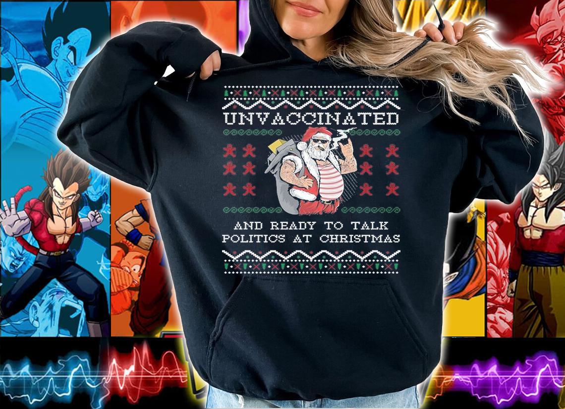 Unvaccinated And Ready To Talk Politics At Ugly Christmas T-Shirt