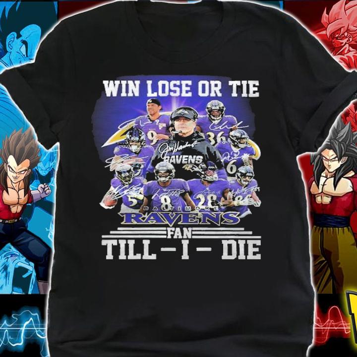 Win lose or tie Baltimore Ravens fan Till I die signatures shirt
