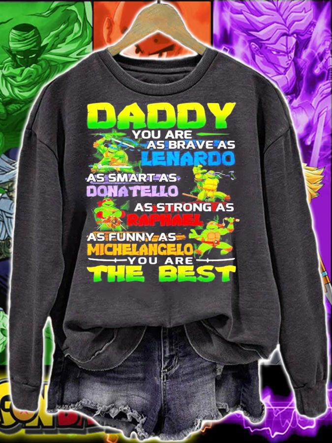 Daddy you are as brave as Leonardo Donatello Raphael Michelangelo the best shirt sweatshirt