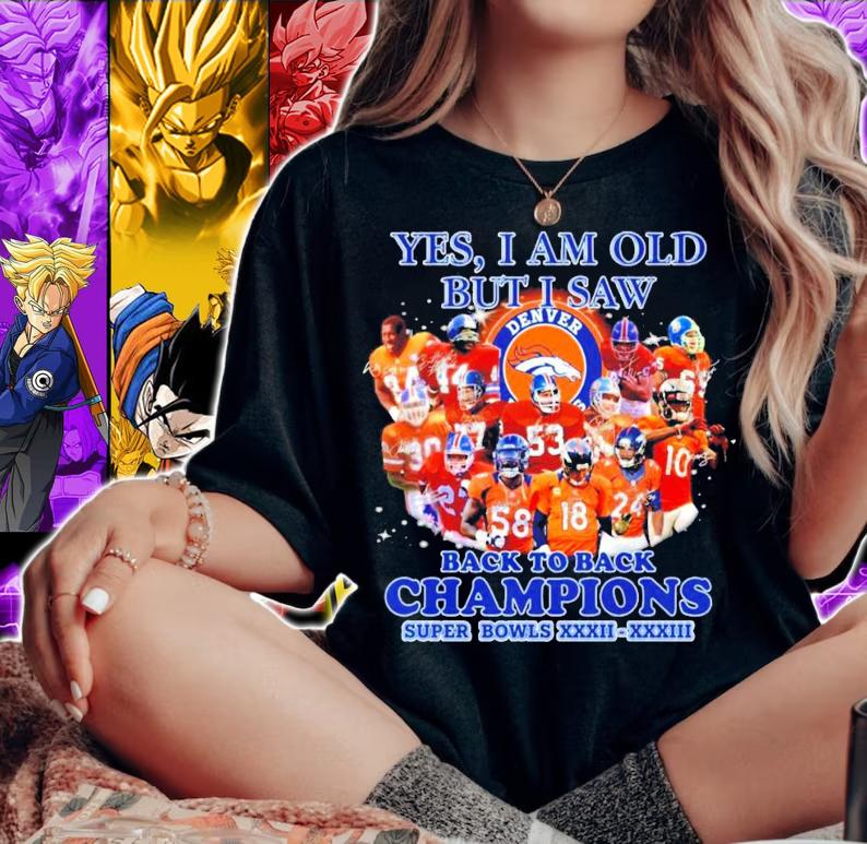 Denver Broncos yes I am old but I saw back to back shirt