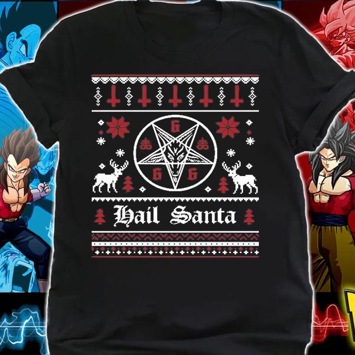 Hail Santa Ugly Christmas T-Shirt shirt