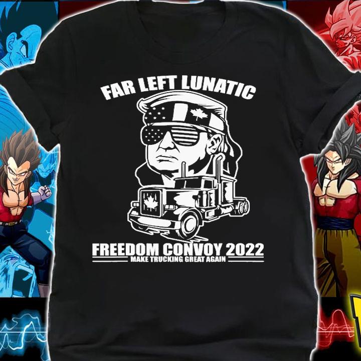Far Left Lunatic Trump Convoy 2022 Make Trucking Great Again Trump T-Shirt shirt