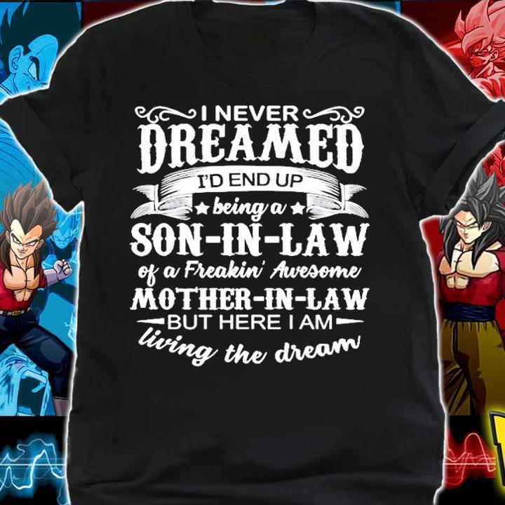 Mens I Never Dreamed Id End Up Being A Son In Law Awesome T-Shirt shirt