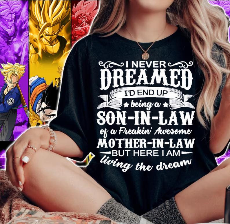 Mens I Never Dreamed Id End Up Being A Son In Law Awesome T-Shirt woman shirt