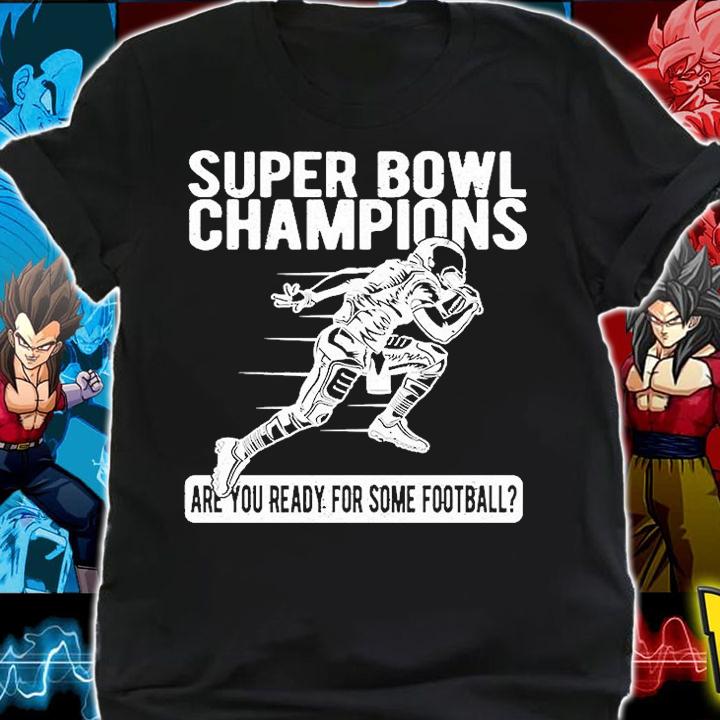 Super Bowl Champions Are You Ready For Some Football T-Shirt