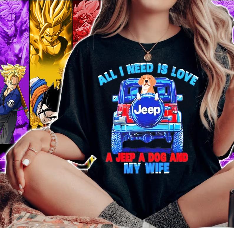 All I need is love Jeep a jeep a dog and my wife shirt woman shirt