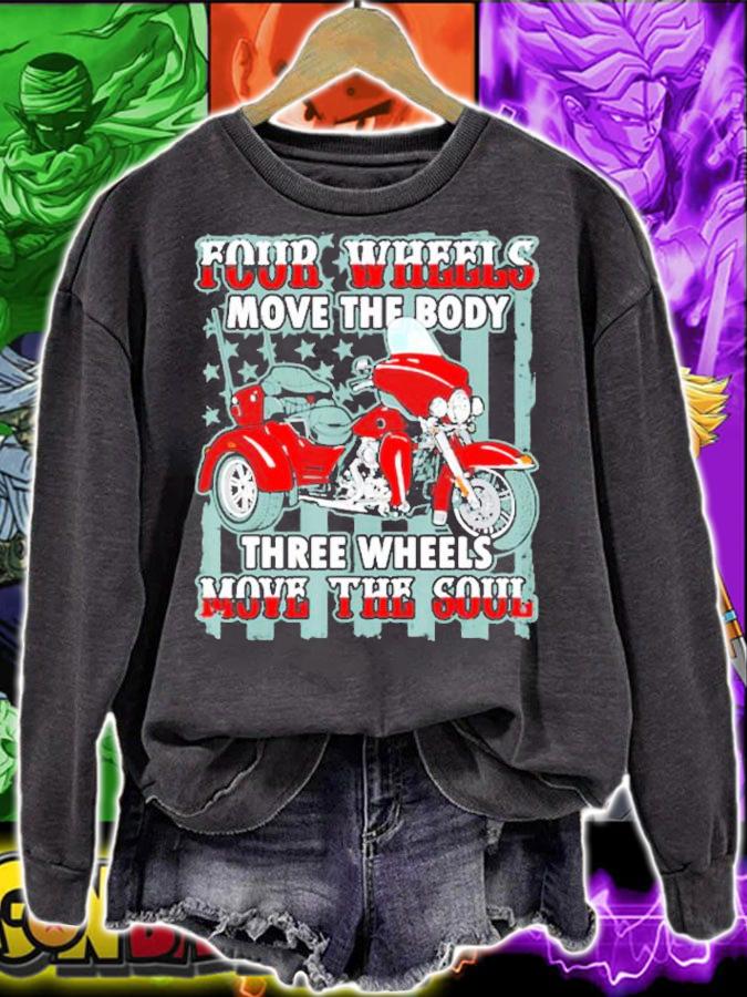 Four wheels move the body three wheels move the soul shirt sweatshirt