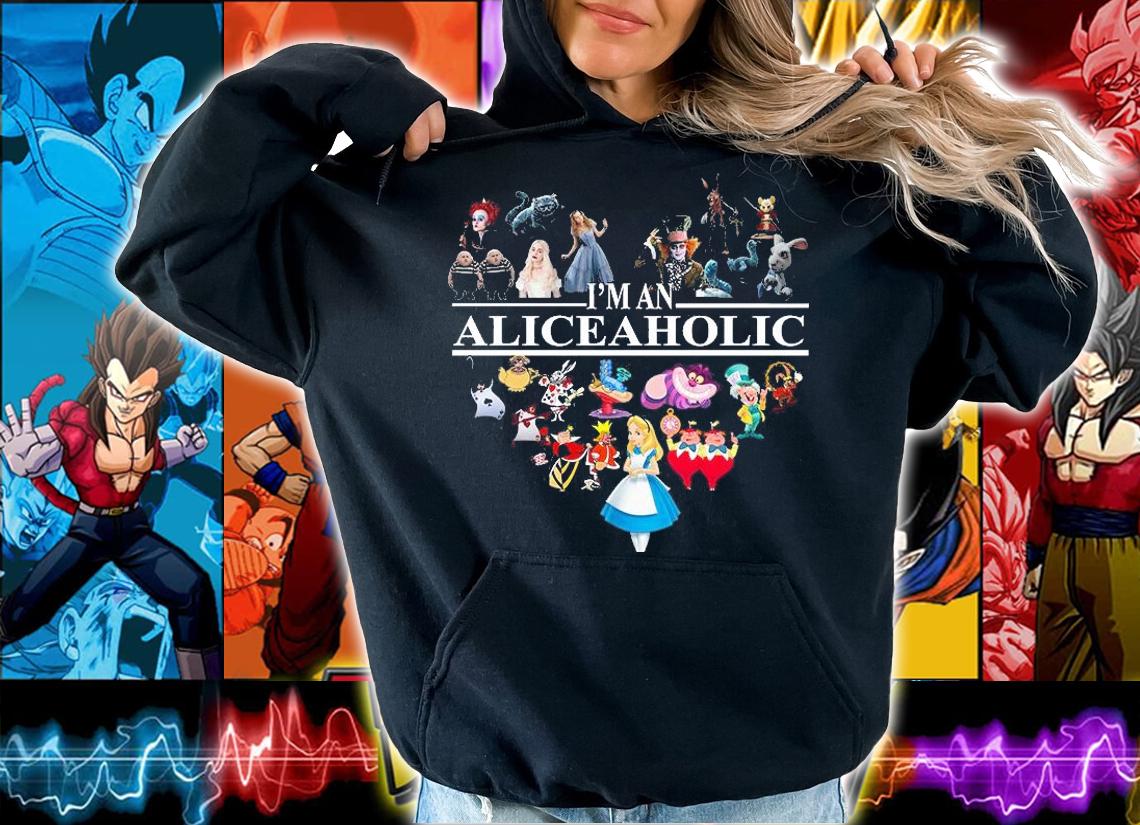 Im an Aliceaholic Aholic Disney characters t-shirt hoodie