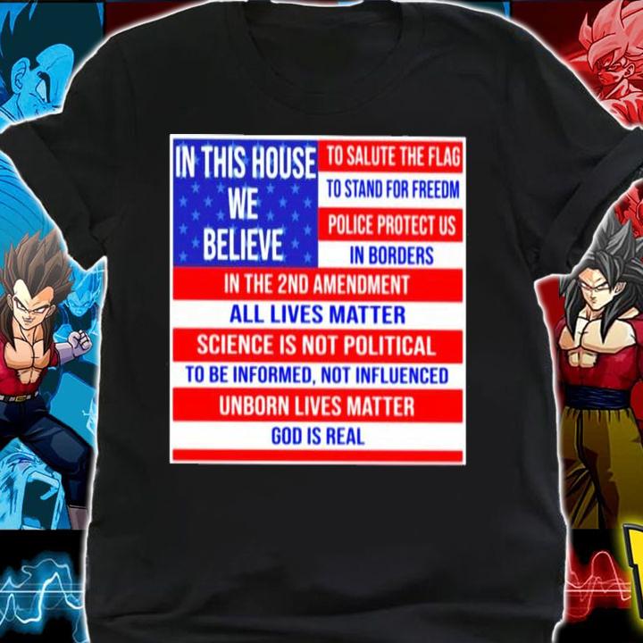In this house we believe to salute the flag shirt shirt