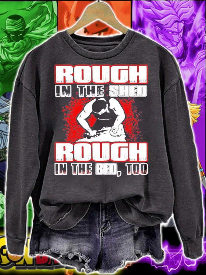 Rough In The Shed Rough In The Bed Too shirt