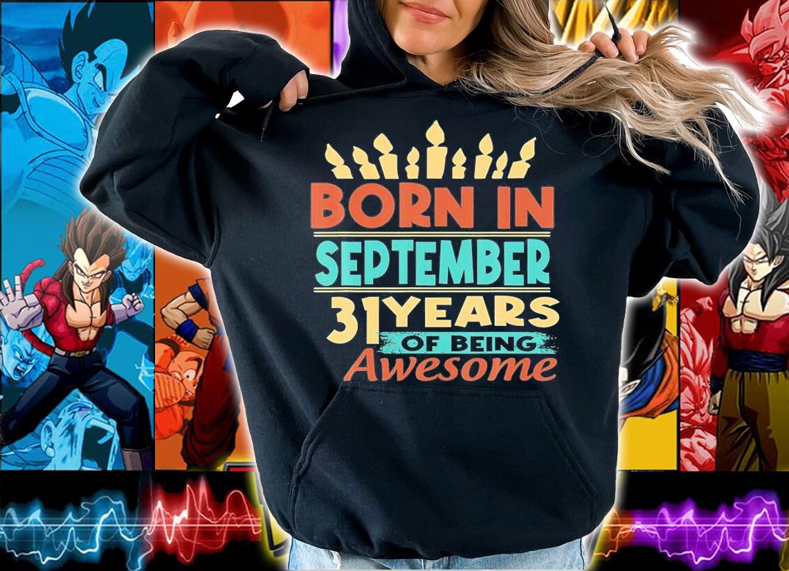 31St Birthday Gift Born In September 1990 31 Years Of Being Awesome T-Shirt hoodie