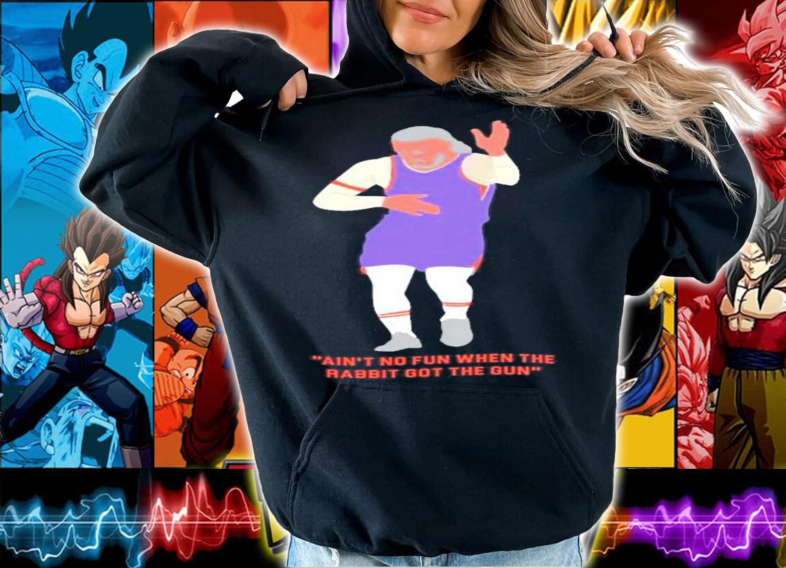Aint no fun when the rabbit got the gun shirt hoodie