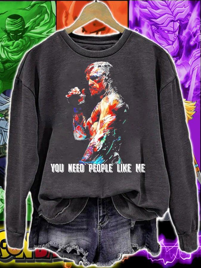 Conor McGregor You need people like me shirt
