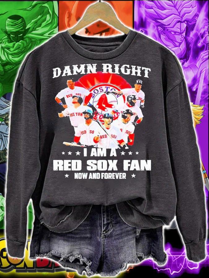 Damn right I am a Boston Red Sox fan now and forever 2021 T-shirt